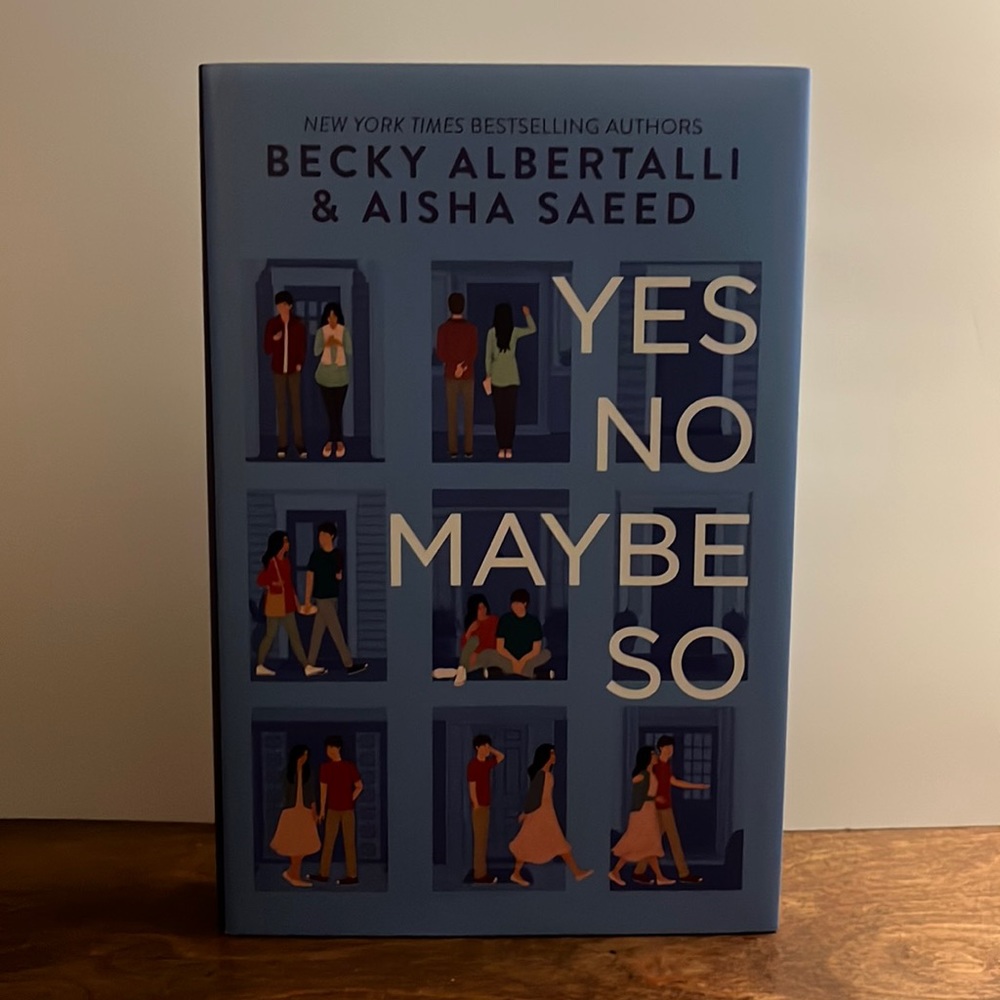 Yes No Maybe So by: Becky Albertalli & Aisha Saeed